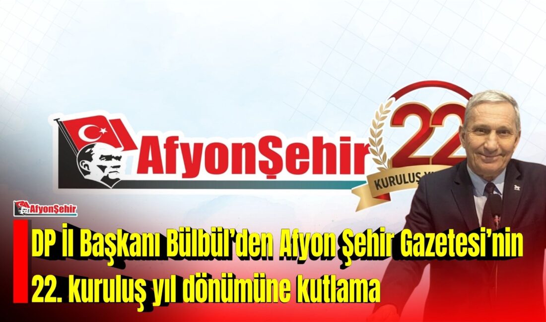 Demokrat Parti Afyonkarahisar İl Başkanı Hikmet Bülbül, Afyon Şehir Gazetesi’nin