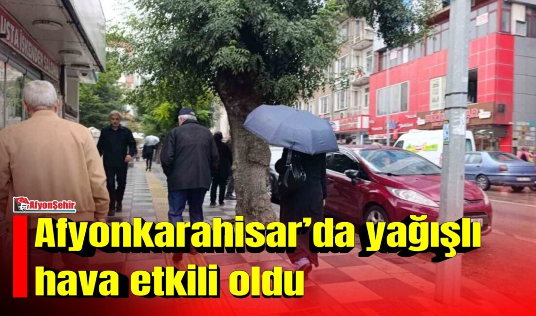 Afyonkarahisar’da meteorolojinin uyarılarının ardından beklenen yağış sabahın erken saatlerinde başlarken,