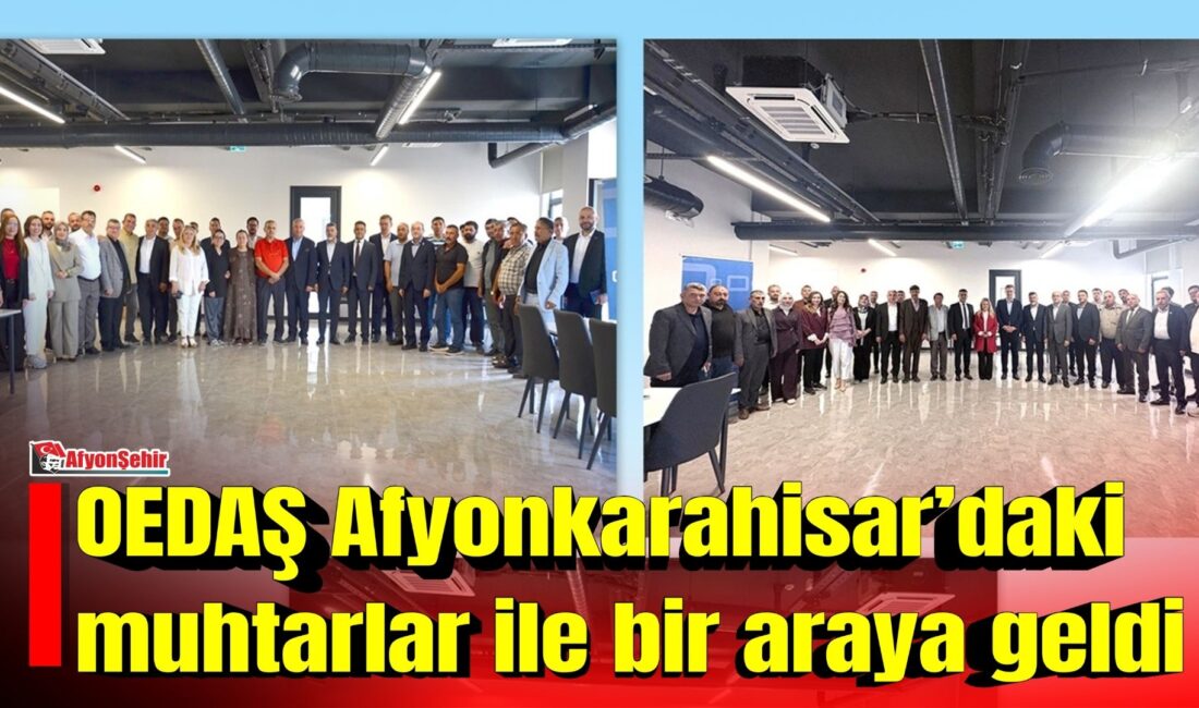 Elektrik dağıtım şirketi OEDAŞ, hizmet verdiği beş ilde muhtarlarla gerçekleştireceği