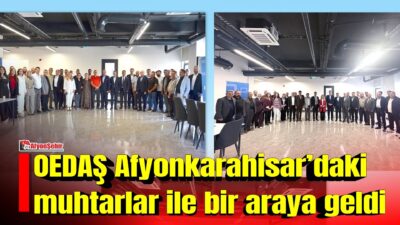 Elektrik dağıtım şirketi OEDAŞ, hizmet verdiği beş ilde muhtarlarla gerçekleştireceği