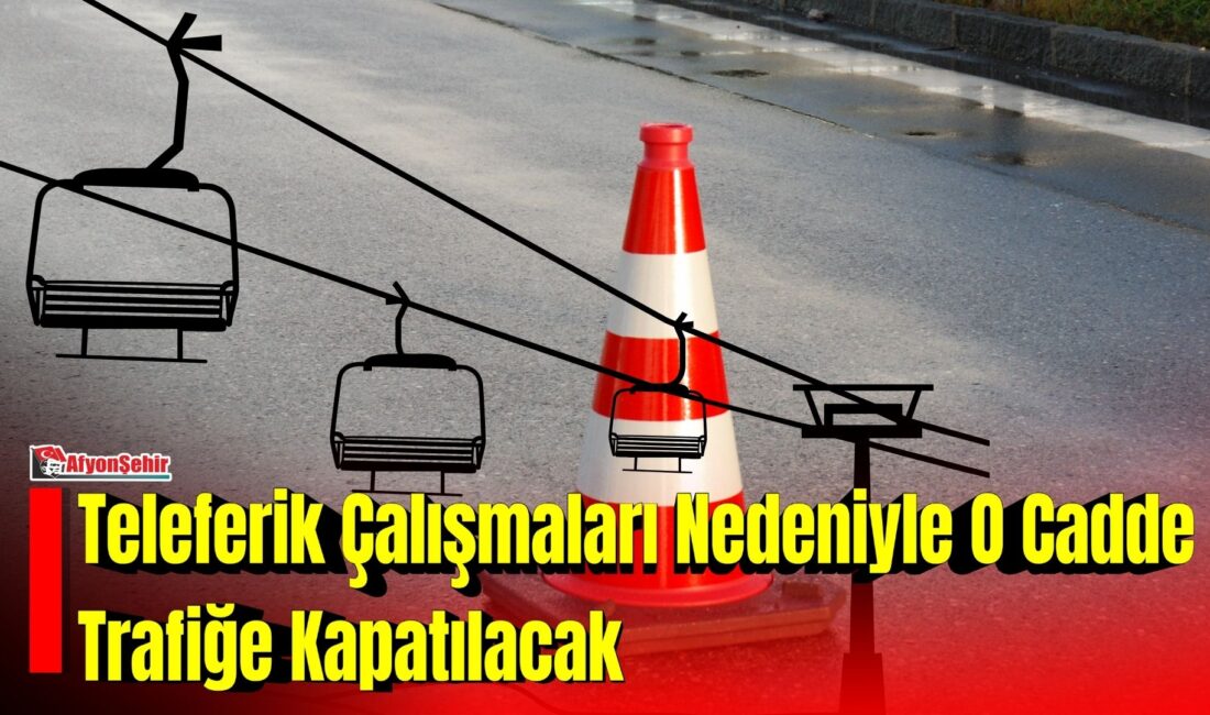 Afyonkarahisar Belediyesi, Afyonkarahisar Kalesi Teleferik Yapım İşi kapsamında ulaşım düzenlemesine