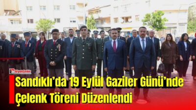 Sandıklı’da 19 Eylül Gaziler Günü dolayısıyla çelenk sunma töreni düzenlendi.