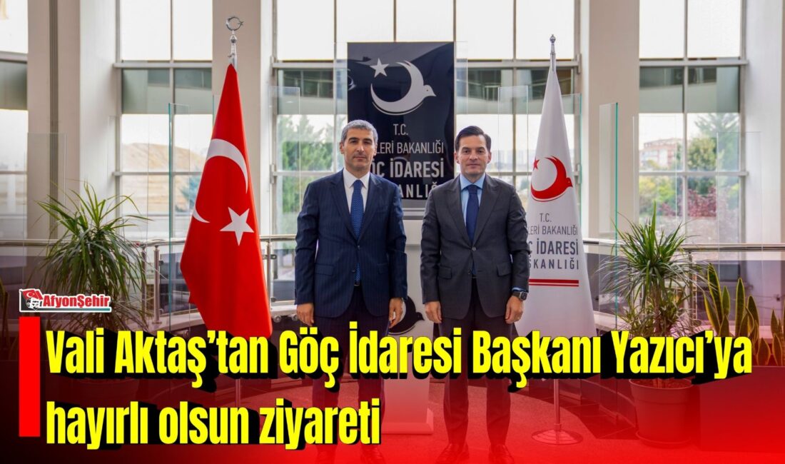 Afyonkarahisar Valisi Dr. Naci Aktaş, Göç İdaresi Başkanı Muhammet Selami
