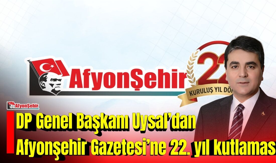 Demokrat Parti Genel Başkanı Gültekin Uysal, Afyonşehir Gazetesi’nin yayın hayatındaki
