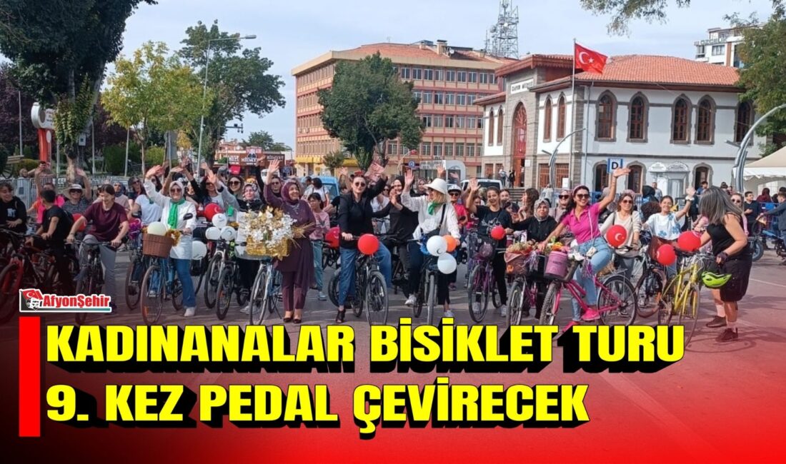KADINANALAR BİSİKLET TURU 9. KEZ PEDAL ÇEVİRECEK Afyonkarahisar’da kadınların bisiklet kullanımını teşvik etmek, kadınların kent yaşamındaki görünürlüğüne