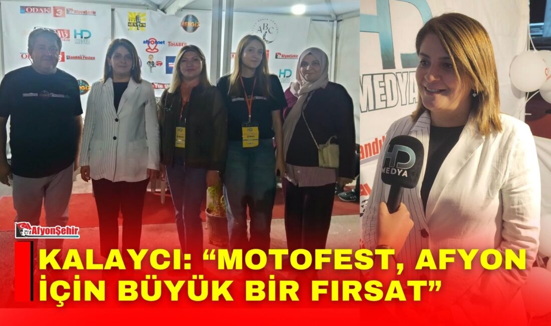 Afyonşehir’e konuşan Kalaycı, festival alanının hem eğlence hem ticaret hem