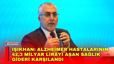 Çalışma ve Sosyal Güvenlik Bakanı Prof. Dr. Vedat Işıkhan, Alzheimer