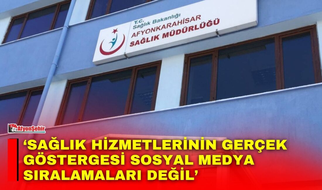 Afyonkarahisar İl Sağlık Müdürlüğü, bazı basın-yayın organlarında kentteki sağlık hizmetlerine