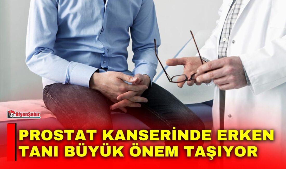 Prostat kanserinin erken evrede çoğu zaman belirti vermediğine dikkat çekilirken,