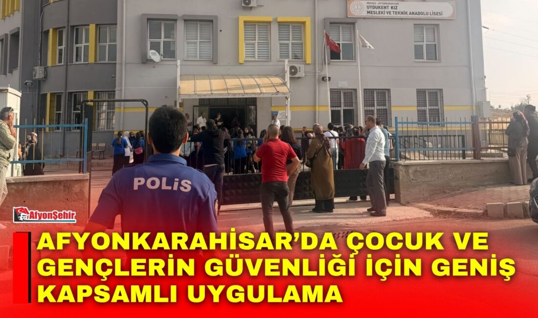 Afyonkarahisar Emniyet Müdürlüğü ekiplerince, çocuk ve gençlerin eğitim ortamını huzur