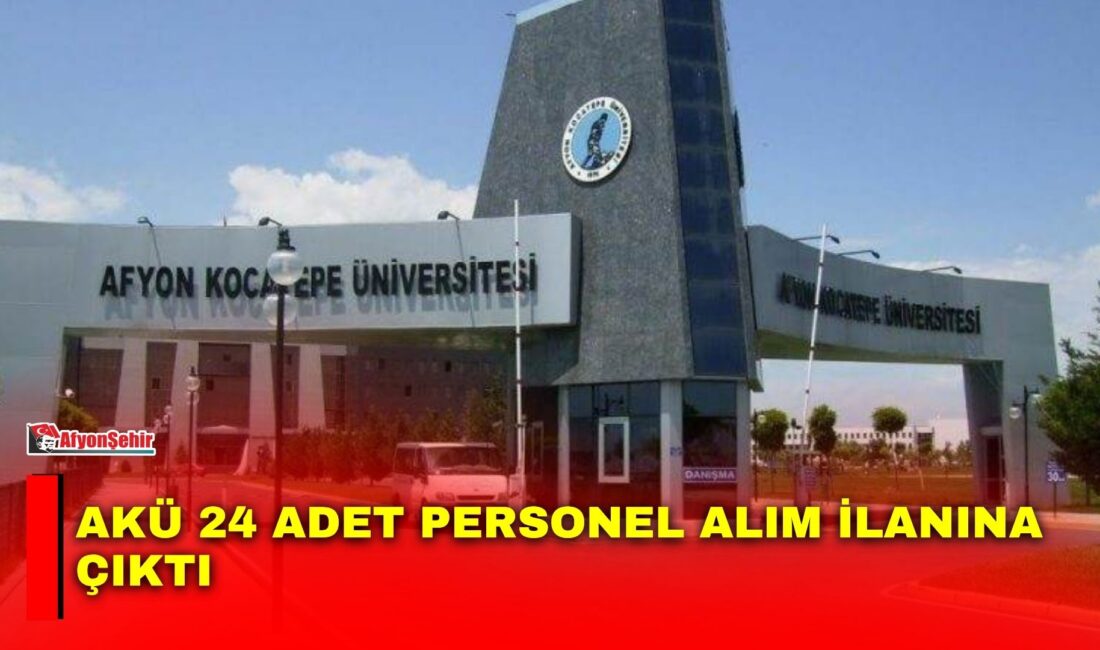 Afyon Kocatepe Üniversitesi Rektörlüğünün (AKÜ) çeşitli birimlerinde çalıştırılmak üzere 24