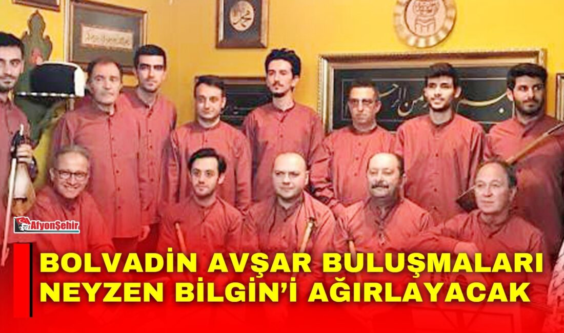 Bolvadin Avşar Buluşmaları’nın bu haftaki konuğu, Türk musikisinin önemli ney