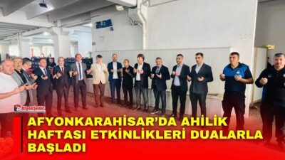 Afyonkarahisar’da Ahilik Haftası kutlamaları kapsamında, Kapalı Pazar Yerinde dualar eşliğinde