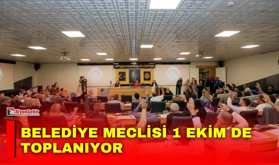 Afyonkarahisar Belediye Meclisi, 1 Ekim 2026 Perşembe günü saat 18.00’de