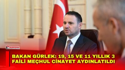 Adalet Bakanı Akın Gürlek, Aksaray, Gaziantep ve Manisa’da yıllardır aydınlatılmayı