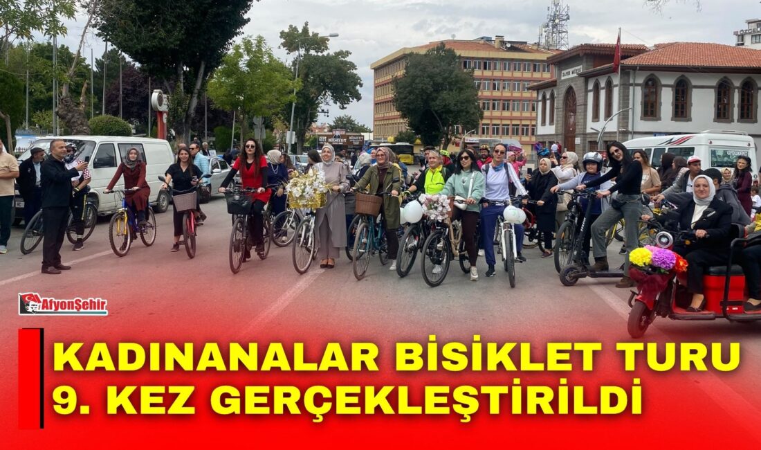 Kadınanalar Bisiklet Turu 9. kez gerçekleştirildi Afyonkarahisar’da bisiklet kullanımını teşvik etmek, kadınların kent yaşamındaki görünürlüğüne dikkat