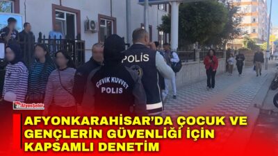 Afyonkarahisar Emniyet Müdürlüğü ekiplerince, eğitim ve öğretim ortamının huzur ve