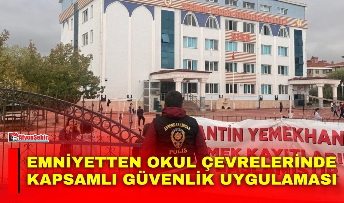 Afyonkarahisar Emniyet Müdürlüğü ekipleri, çocuk ve gençlerin eğitim ortamında huzur