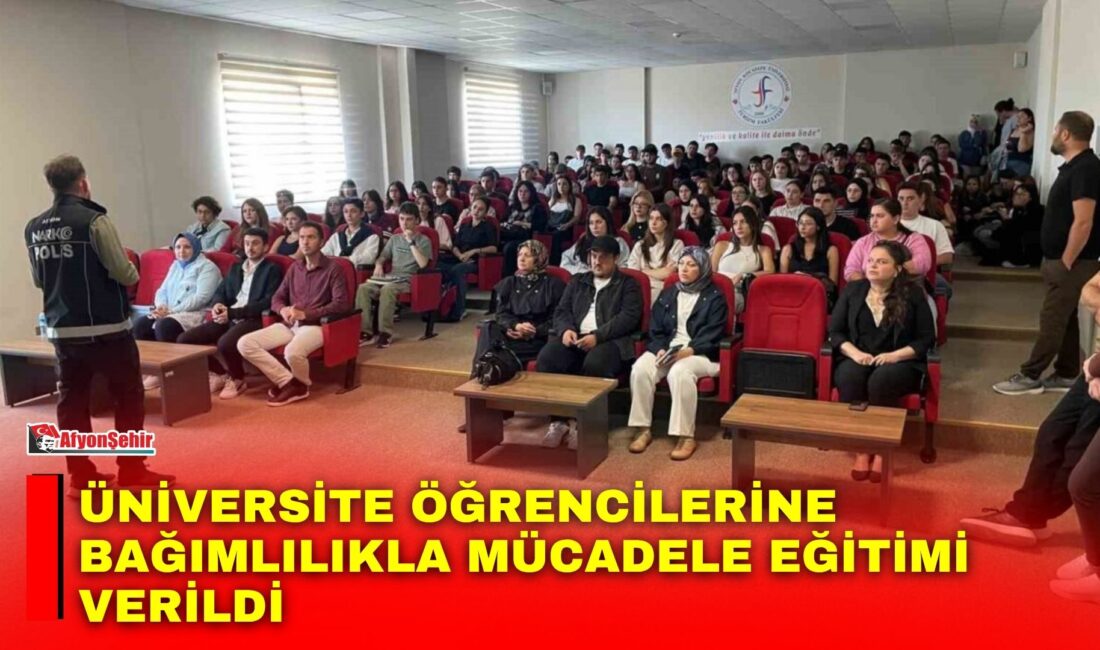 Afyonkarahisar’da yaklaşık 350 üniversite öğrencisine yönelik bağımlılıkla mücadele eğitimi verildi.
