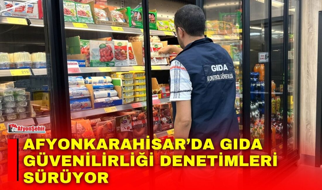 Afyonkarahisar İl Tarım ve Orman Müdürlüğü, vatandaşların güvenilir gıdaya ulaşmasını