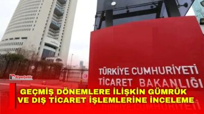 Ticaret Bakanlığı, dış ticaret işlemlerinde vergi kayıp ve kaçağının önlenmesi