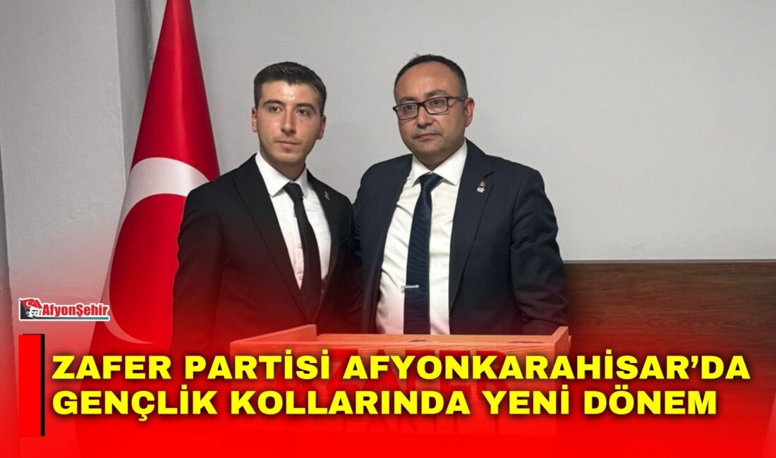 Zafer Partisi Afyonkarahisar İl Gençlik Kolları Başkanlığı görevine Atakan Sever