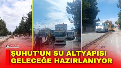 Şuhut Belediyesi ilçenin gelecekteki su ihtiyacını da gözeterek altyapı çalışmalarını