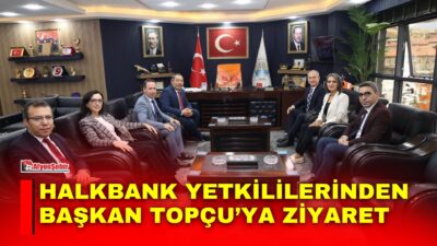 Halkbankası Afyonkarahisar Bölge Koordinatörlüğü yetkilileri, Dinar Belediye Başkanı Veysel Topçu’yu