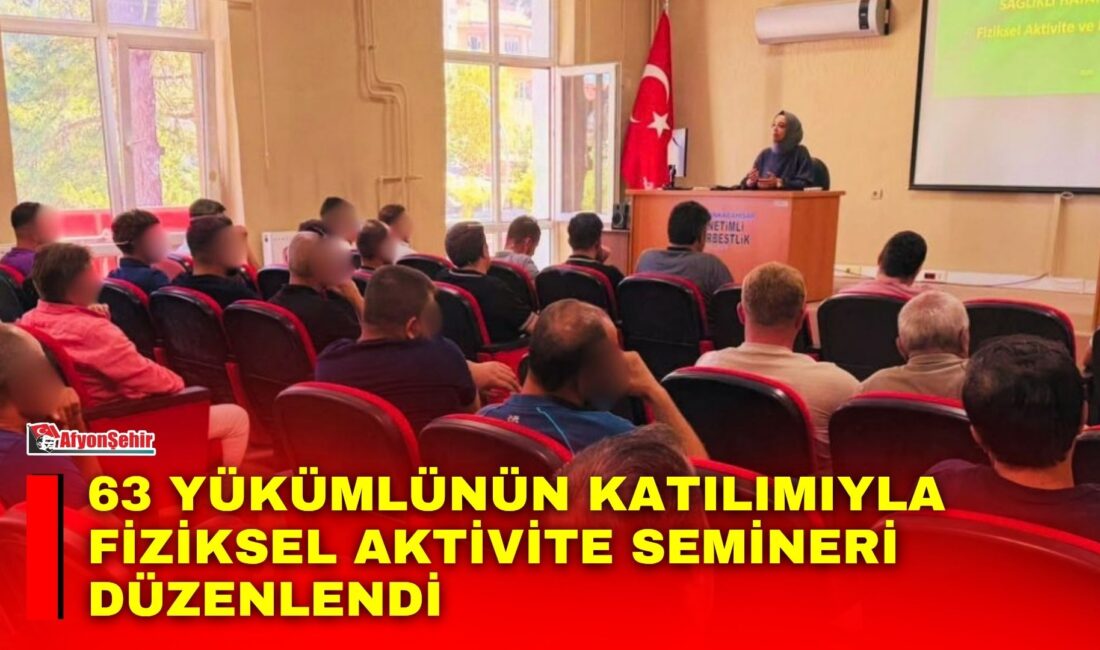 Afyonkarahisar İl Sağlık Müdürlüğü tarafından, Afyonkarahisar Denetimli Serbestlik Müdürlüğünde 63
