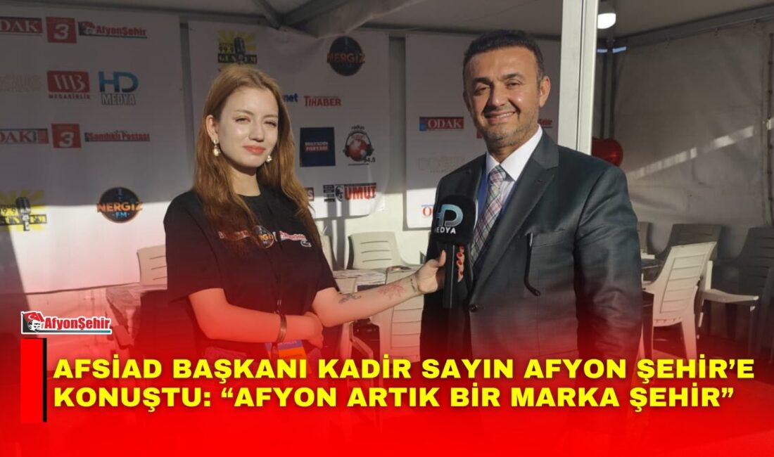AFSİAD Başkanı Kadir Sayın Afyon Şehir’e Konuştu: “Afyon Artık Bir Marka Şehir” Afyonkarahisar’da bu yıl 9’uncusu düzenlenen Uluslararası MotoFest ve Dünya Motokros