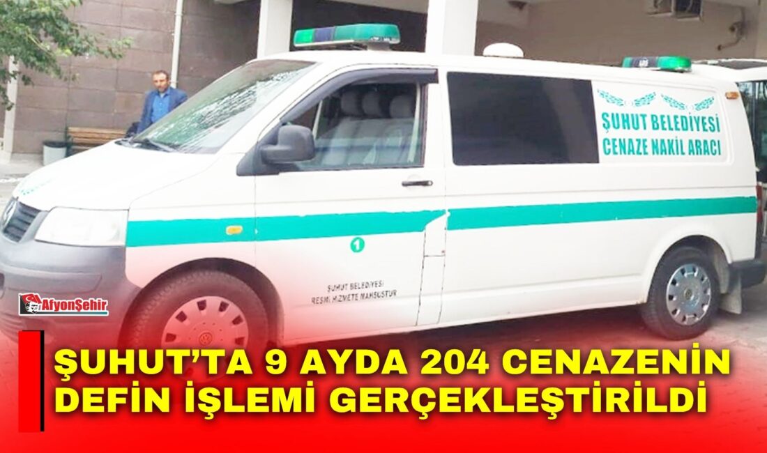 Şuhut Belediyesi Cenaze Hizmetleri Birimi tarafından 2026 yılının ilk 9