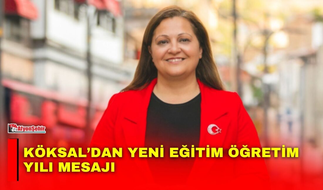 Köksal’dan yeni eğitim öğretim yılı mesajı Afyonkarahisar Belediye Başkanı Burcu Köksal, 2026-2027 Eğitim-Öğretim Yılı’nın başlaması dolayısıyla