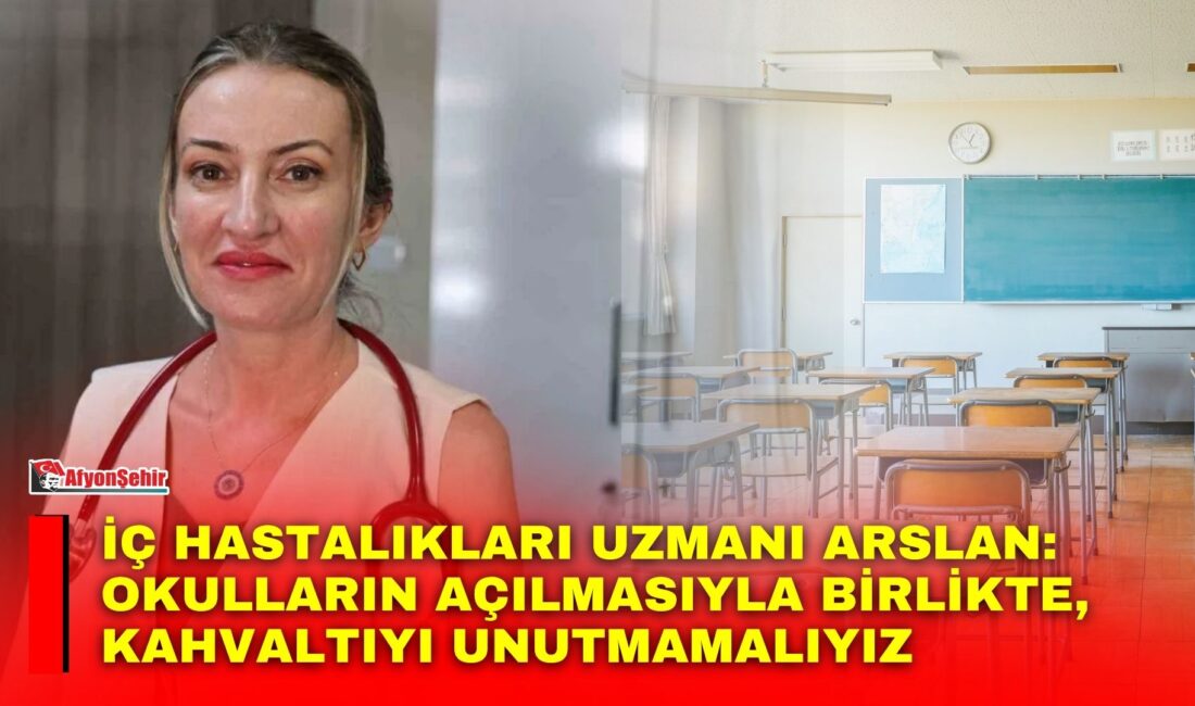 İç Hastalıkları Uzmanı Dr. Serpil Arslan, "Okullarla beraber kahvaltı denen