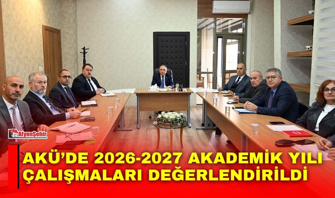 Afyon Kocatepe Üniversitesi’nde 2026-2027 akademik yılında yürütülecek çalışmaların ele alındığı