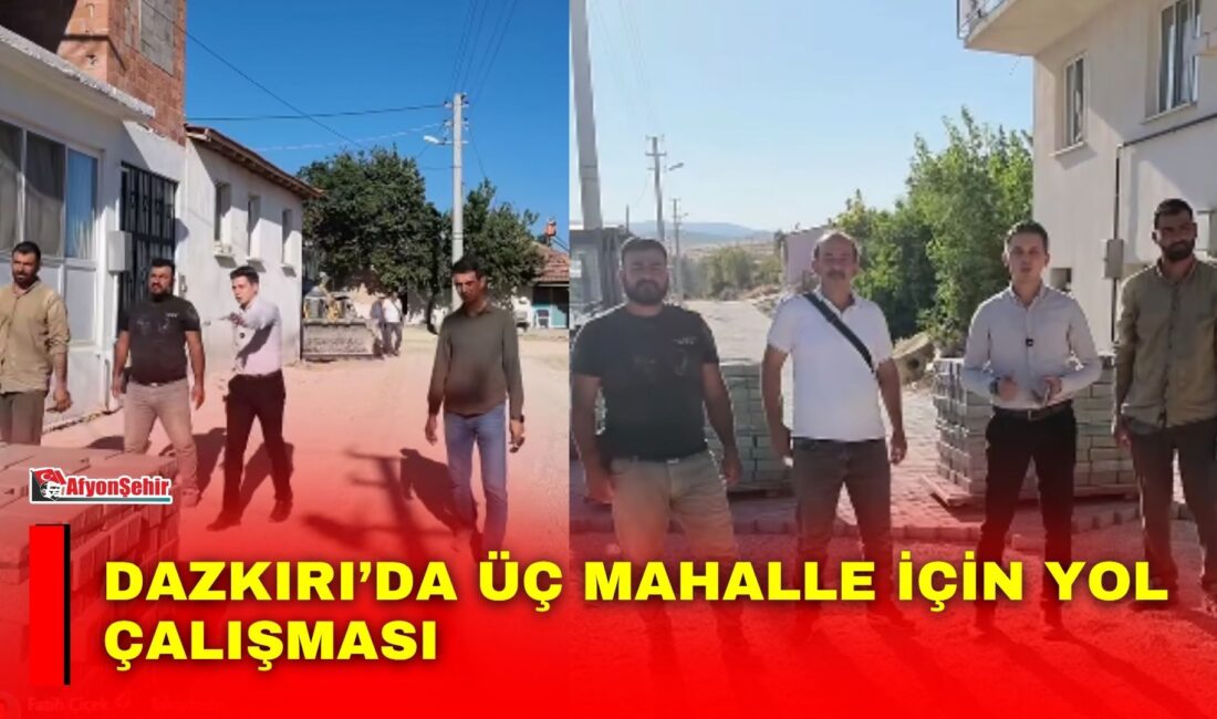 Dazkırı’da üç mahalle için yol çalışması Dazkırı’da mahallelerin ulaşım altyapısına yönelik çalışmalar başladı. Belediye Başkanı Fatih