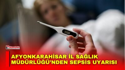 Afyonkarahisar İl Sağlık Müdürlüğü, sepsise karşı vatandaşları bilgilendiren bir paylaşım