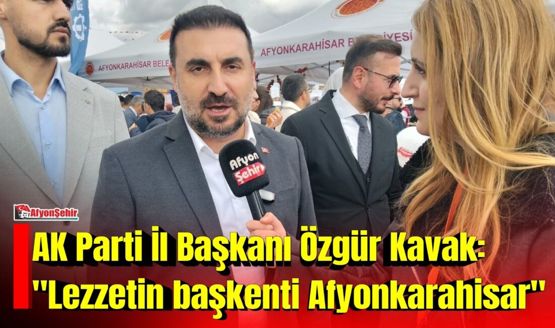 AK Parti Afyonkarahisar İl Başkanı Özgür Kavak, 8. Uluslararası GastroAfyon