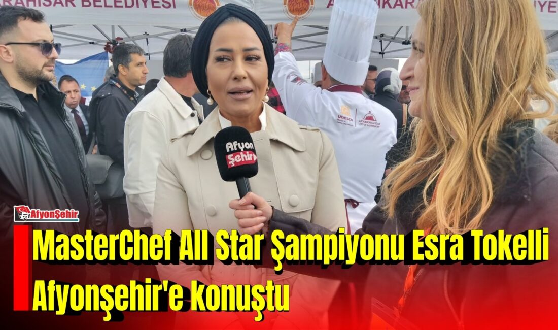MasterChef All Star şampiyonu Esra Tokelli, 8. Uluslararası GastroAfyon Turizm