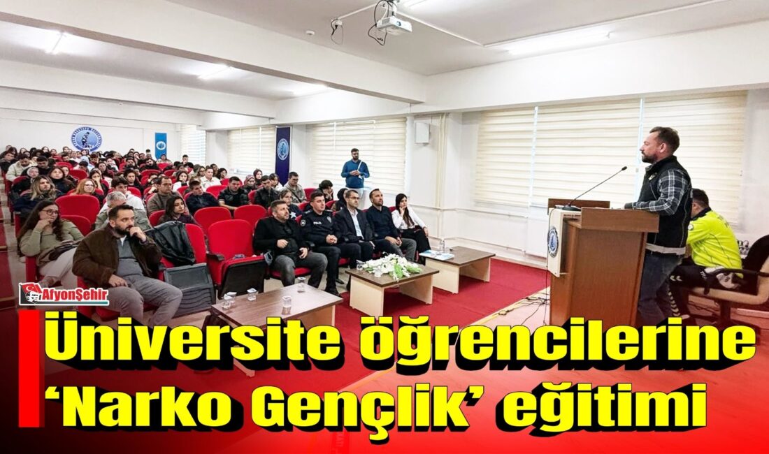 Afyonkarahisar İl Emniyet Müdürlüğü tarafından Afyon Kocatepe Üniversitesinde birinci sınıf