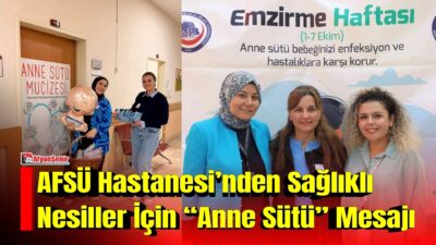 Afyonkarahisar Sağlık Bilimleri Üniversitesi (AFSÜ) Hastanesi tarafından, “Emzirme Haftası” dolayısıyla