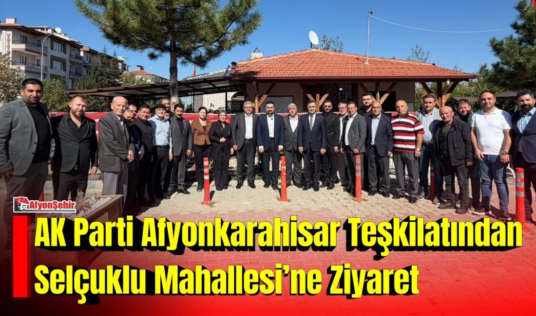 AK Parti Afyonkarahisar İl Başkanlığı, Selçuklu Mahalle Muhtarlığını ziyaret ederek