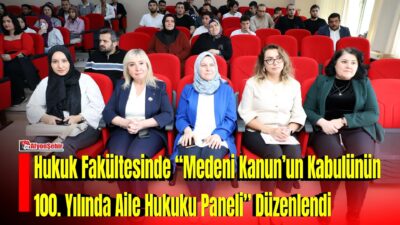 Afyon Kocatepe Üniversitesi (AKÜ) Hukuk Fakültesinde, “Medeni Kanun’un Kabulünün 100.