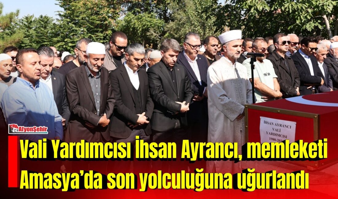 Afyonkarahisar Vali Yardımcısı İhsan Ayrancı, memleketi Amasya’nın Suluova ilçesine bağlı