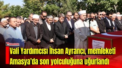 Afyonkarahisar Vali Yardımcısı İhsan Ayrancı, memleketi Amasya’nın Suluova ilçesine bağlı