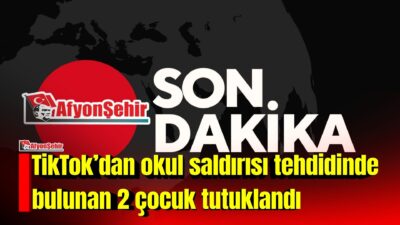 Afyonkarahisar’ın Sandıklı ilçesinde, TikTok üzerinden bir liseye yönelik tehdit içerikli