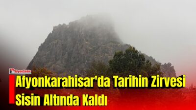 Afyonkarahisar’da etkili olan yağışlı hava, kentin simgesi hâline gelen tarihi