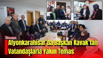 AK Parti Afyonkarahisar İl Başkanlığı, İl Başkanı Dr. Özgür Kavak’ın