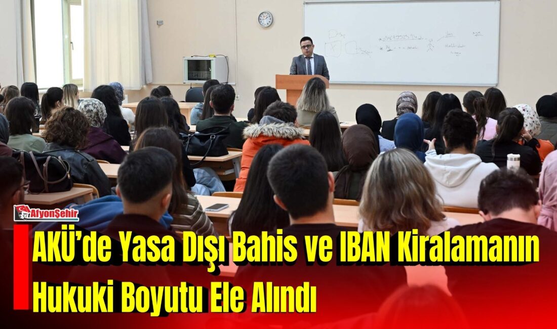 Afyon Kocatepe Üniversitesi (AKÜ) Hukuk Fakültesi tarafından “Sanal Ortamda Bahis,