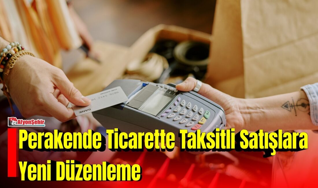 Ticaret Bakanlığı, perakende ticarette taksitli mal ve hizmet satışlarına ilişkin