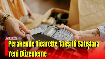 Ticaret Bakanlığı, perakende ticarette taksitli mal ve hizmet satışlarına ilişkin
